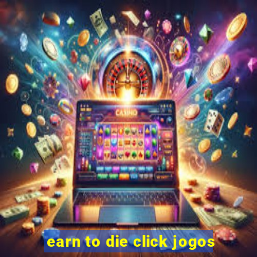 earn to die click jogos